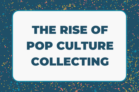 The Rise of Pop Culture Collecting: Why Memorabilia is More Popular Than Ever