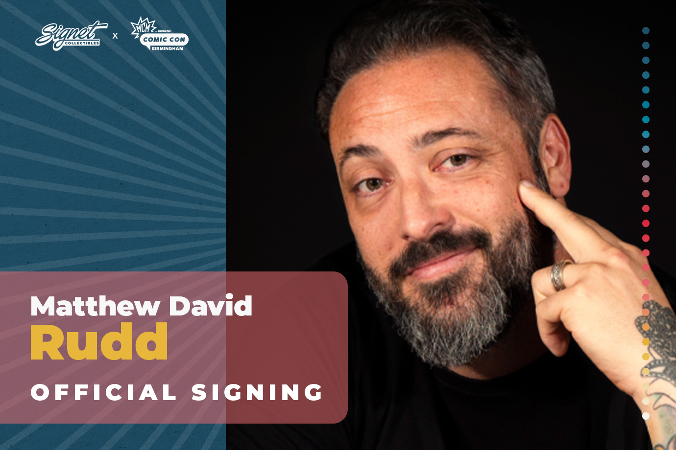 Matthew David Rudd Autograph Pre-Order - MCM Birmingham