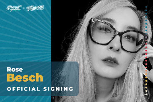 Rose Besch Autograph Pre-Order - NYCC